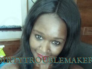 DIRTY_TROUBLEMAKER