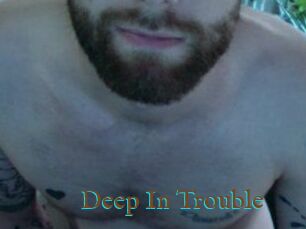 Deep_In_Trouble