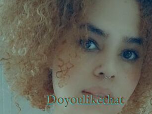 Doyoulikethat