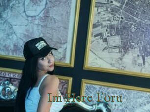 Im_Here_Foru