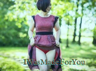IWasMadeForYou