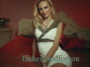 Inthemoodforyou
