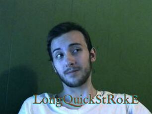 LongQuickStRokE