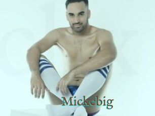 Mickebig