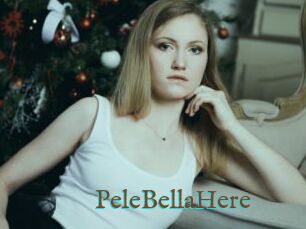 PeleBellaHere