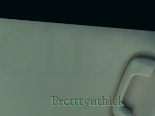 Pretttynthick