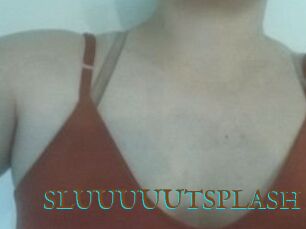 SLUUUUUTSPLASH