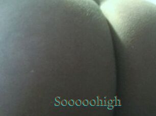 Sooooohigh