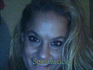 Spaztastic69