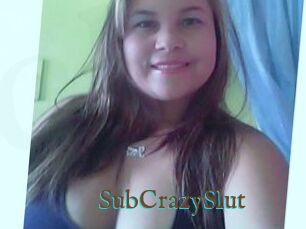 SubCrazySlut