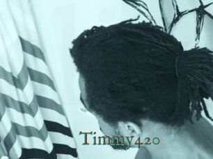 Timmy420