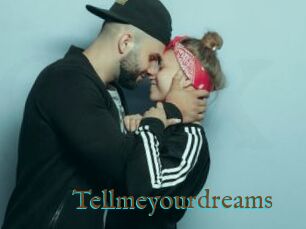 Tellmeyourdreams