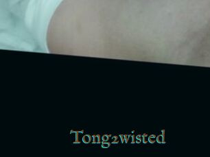 Tong2wisted