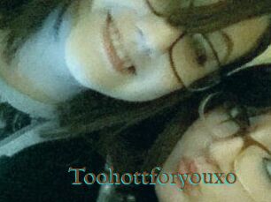 Toohottforyouxo