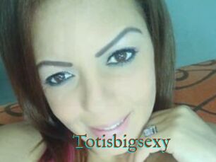 Totisbigsexy