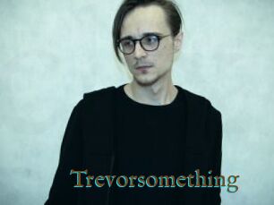 Trevorsomething